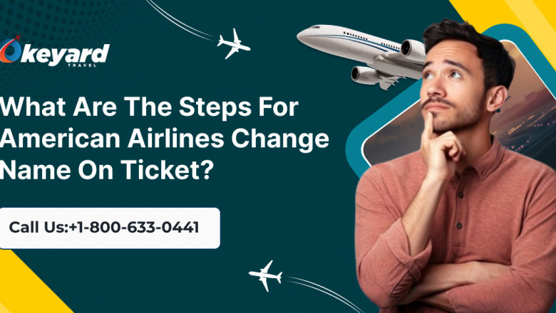 What Are The Steps For American Airlines Change Name on Ticket?