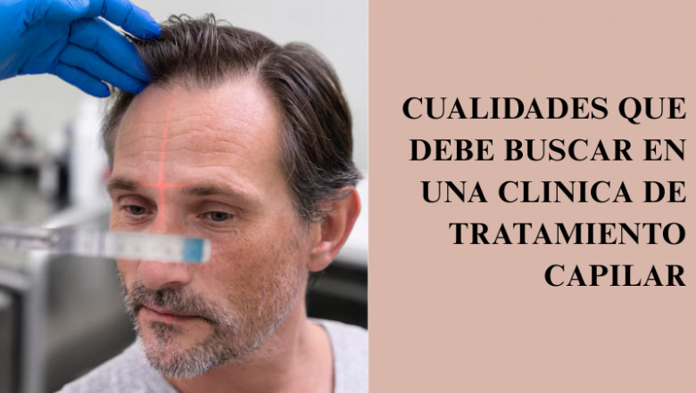 Cualidades que debe buscar en una clinica de tratamiento capilar